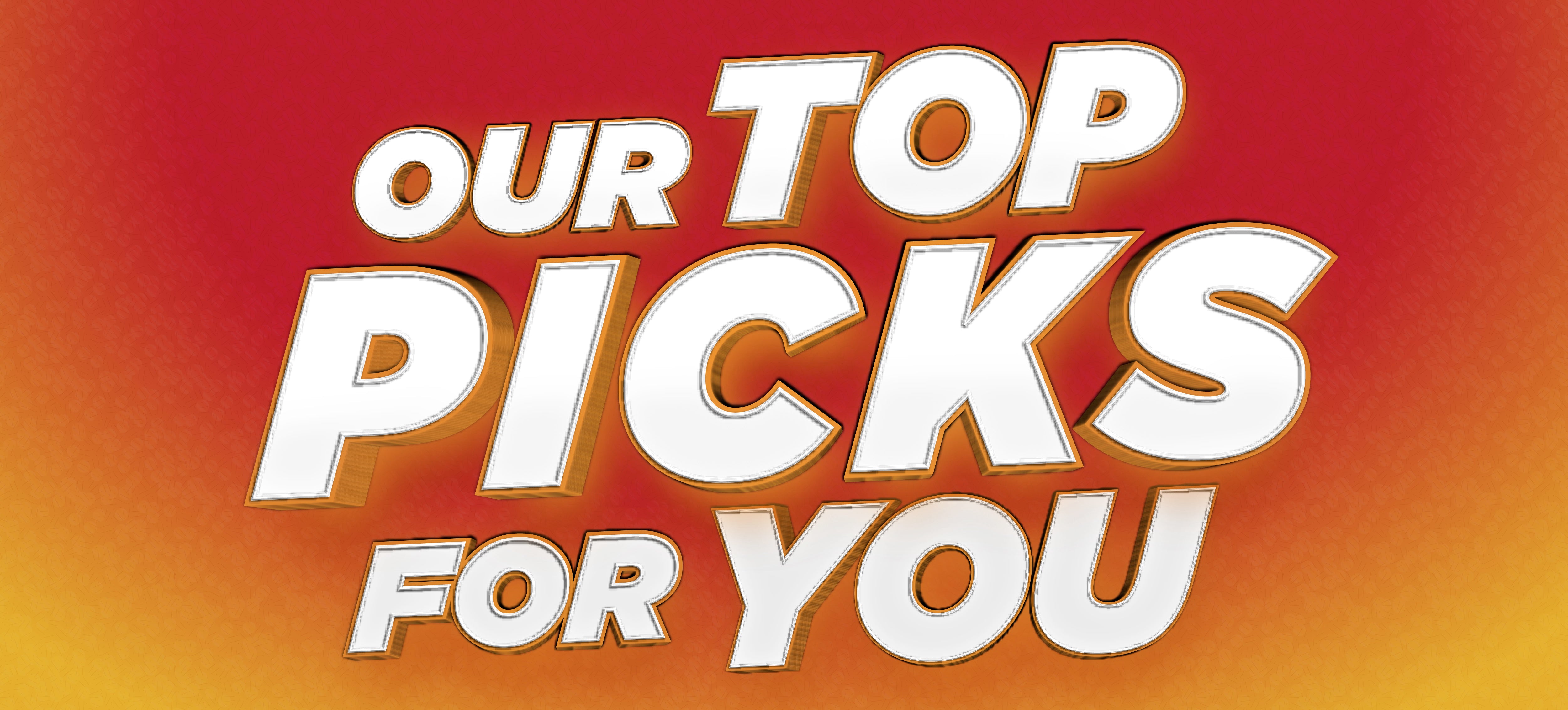 Our Top Picks For You
